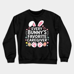 Every Bunny's Favorite Caregiver Funny Easter Day Crewneck Sweatshirt